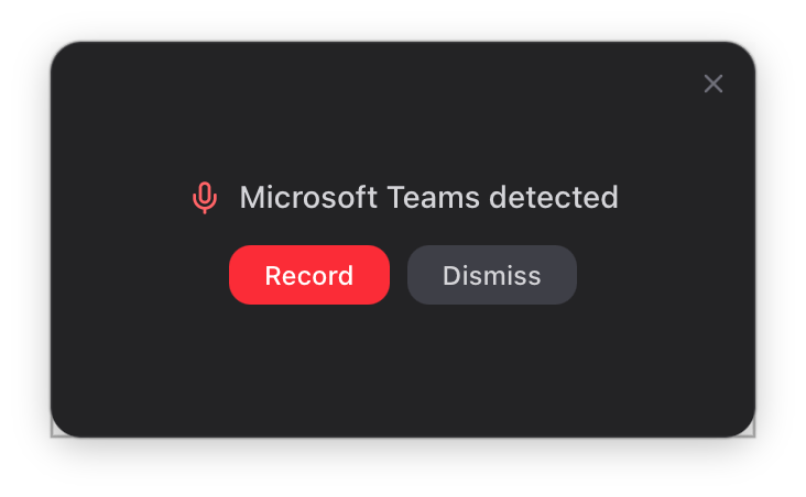 Floating recorder prompt that appears when a meeting with Microsoft Teams, Zoom, Webex or Google Meet is detected, with Record and Dismiss buttons.